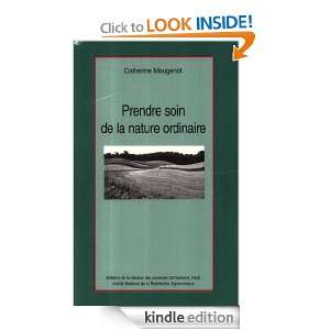 Prendre soin de la nature ordinaire (French Edition) Catherine 