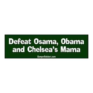 Defeat Osama, Obama & Chelseas Mama   funny bumper stickers (Medium 