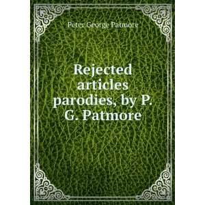  Rejected articles parodies, by P.G. Patmore. Peter George 