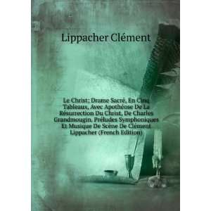   ludes Symphoniques Et Musique De ScÃ¨ne De ClÃ©ment Lippacher