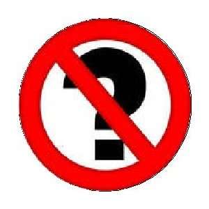  NO QUESTIONS SYMBOL 1.25 MAGNET 