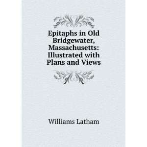  Epitaphs in Old Bridgewater, Massachusetts Illustrated with Plans 