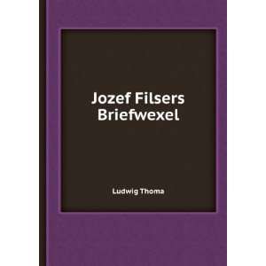 Jozef Filsers Briefwexel Ludwig Thoma Books