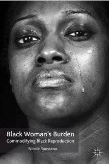 Black Womans Burden Commodifying Black Reproduction