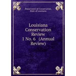  Louisiana Conservation Review. 1 No. 6 (Annual Review 