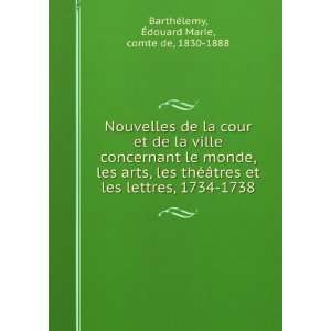   1734 1738 Ã?douard Marie, comte de, 1830 1888 BarthÃ©lemy Books