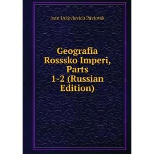  Geografia Rosssko Imperi, Parts 1 2 (Russian Edition) (in 