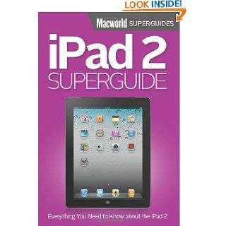 iPad 2 Superguide Everything you need to know about the iPad 2 by 
