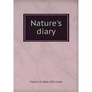  Natures diary Francis H. 1866 1953 Allen Books