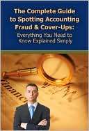 The Complete Guide to Spotting Accounting Fraud and Cover Ups 