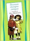 Seamos Siempre Amigas Kim Anderson