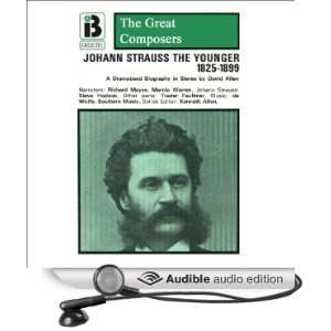 Johann Strauss the Younger 1825   1899 [Unabridged] [Audible Audio 