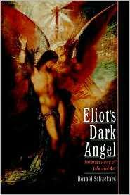 Eliots Dark Angel Intersections of Life and Art, (019510417X 