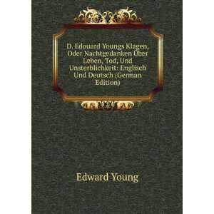  D. Edouard Youngs Klagen, Oder Nachtgedanken Ã?ber Leben 