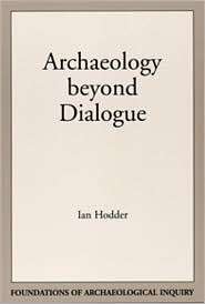 Archaeology Beyond Dialogue, (0874807808), Ian Hodder, Textbooks 