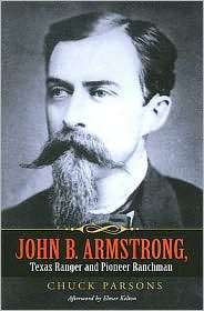 John B. Armstrong, Texas Ranger and Pioneer Ranchman Lawman and 