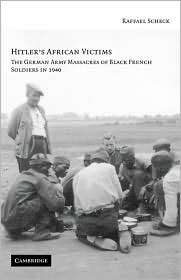 Hitlers African Victims The German Army Massacres of Black French 