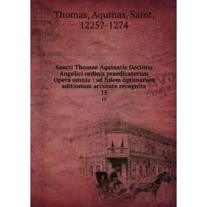   accurate recognita. 15 Aquinas, Saint, 1225? 1274 Thomas Books