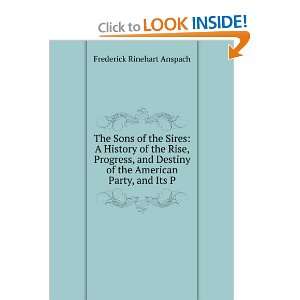   of the American Party, and Its P Frederick Rinehart Anspach Books