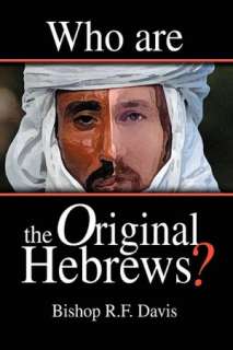   Who Are The Original Hebrews? by Bishop R.F. Davis 