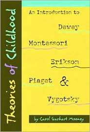 Theories of Childhood An Introduction to Dewey, Montessor, Erickson 
