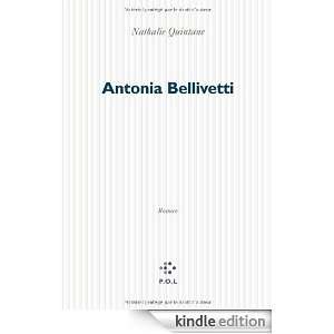 Antonia Bellivetti (French Edition) Nathalie Quintane  