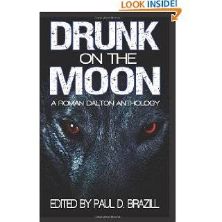 Drunk on the Moon A Roman Dalton Anthology by Paul D Brazill and John 