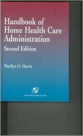 Handbook of Home Health Care Administration, (0834209187), Marilyn D 