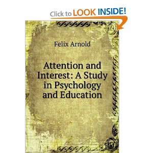   and Interest A Study in Psychology and Education Felix Arnold Books