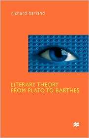 Literary Theory From Plato To Barthes, (0312224826), Richard Harland 