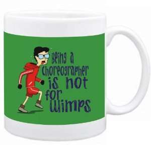  Being a Choreographer is not for wimps Occupations Mug 