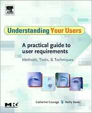 Understanding Your Users A Practical Guide to User Requirements 