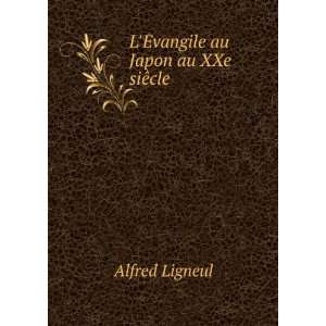    LÃ?vangile au Japon au XXe siÃªcle Alfred Ligneul Books