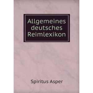 Allgemeines deutsches Reimlexikon Spiritus Asper  Books