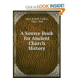   Book for Ancient Church History Joseph Cullen, 1866 1944 Ayer Books