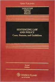 Sentencing Law and Policy Cases, Statutes, and Guidelines, Second 