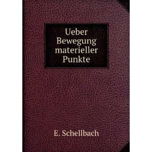  Ueber Bewegung materieller Punkte E. Schellbach Books