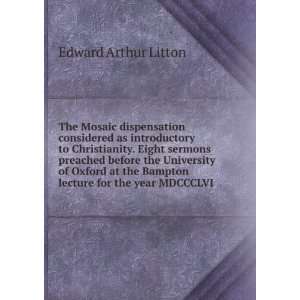   the Bampton lecture for the year MDCCCLVI Edward Arthur Litton Books