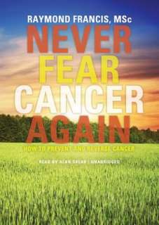   Prevent and Reverse Cancer by Raymond Francis, Blackstone Audio, Inc