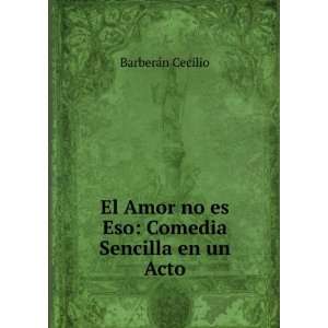    Comedia Sencilla en un Acto BarberÃ¡n Cecilio  Books