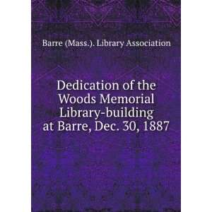   at Barre, Dec. 30, 1887 Barre (Mass.). Library Association Books