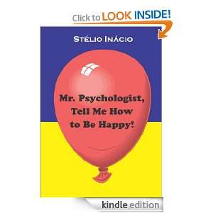 Mr. Psychologist, Tell Me How to Be Happy Stélio Inácio  