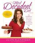 The Most Decadent Diet Ever by Devin Alexander 2008, Paperback 