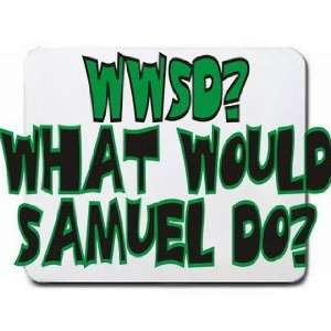  WWSD? What would Samuel do? Mousepad