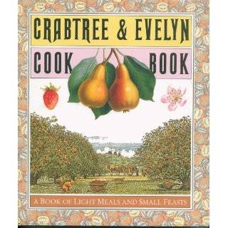 Crabtree & Evelyn Cookbook A Book of Light Meals and Small Feasts by 