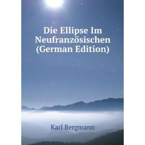   Ellipse Im NeufranzÃ¶sischen (German Edition) Karl Bergmann Books