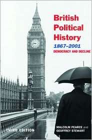 British Political History, 1867 2001, (0415268699), Malcolm Pearce 