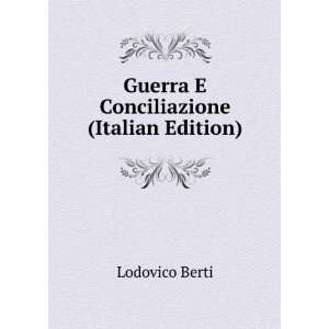   Conciliazione (Italian Edition) Lodovico Berti  Books