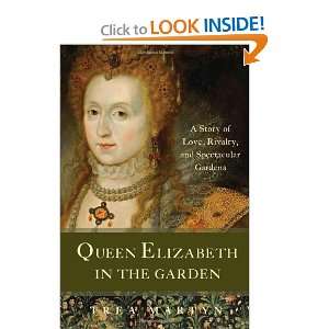  Queen Elizabeth in the Garden A Story of Love, Rivalry 