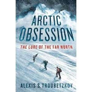   Obsession The Lure of the Far North [Hardcover]2011   N/A   Books